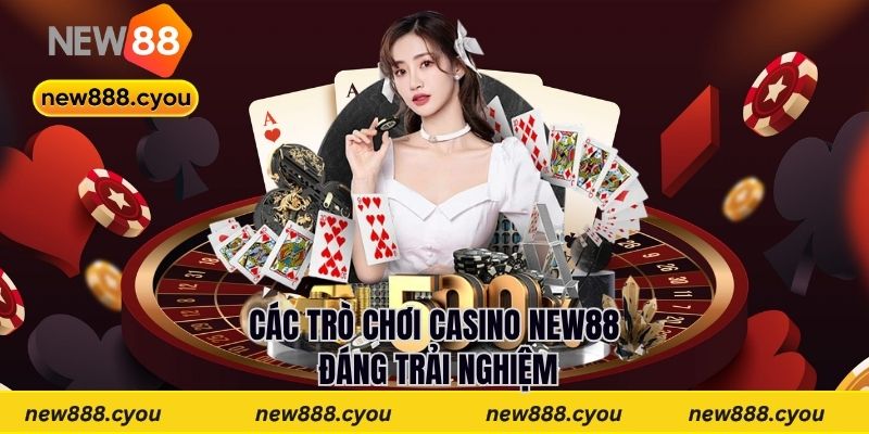Các trò chơi casino New88 đáng trải nghiệm