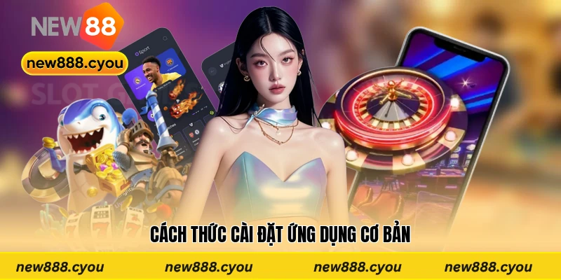 Cách thức cài đặt ứng dụng cơ bản 