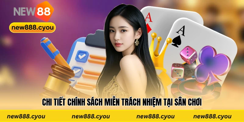 Chi tiết chính sách miễn trách nhiệm tại sân chơi