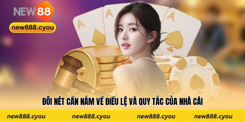 Đôi nét cần nắm về điều lệ và quy tắc của nhà cái
