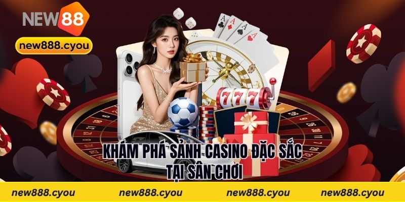 Khám phá sảnh casino đặc sắc tại sân chơi