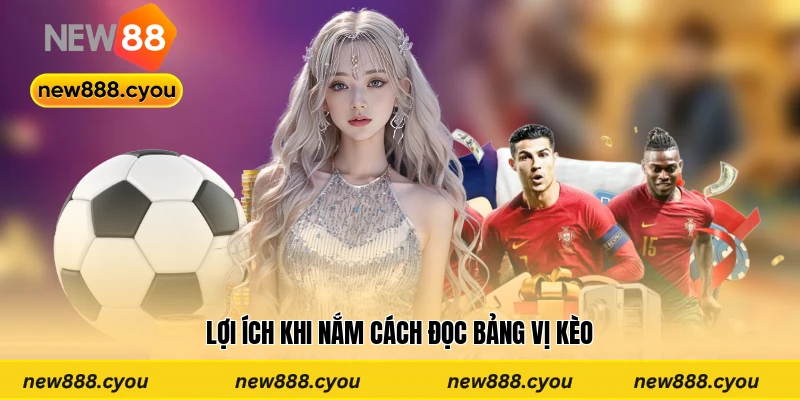 Lợi ích khi nắm cách đọc bảng vị kèo