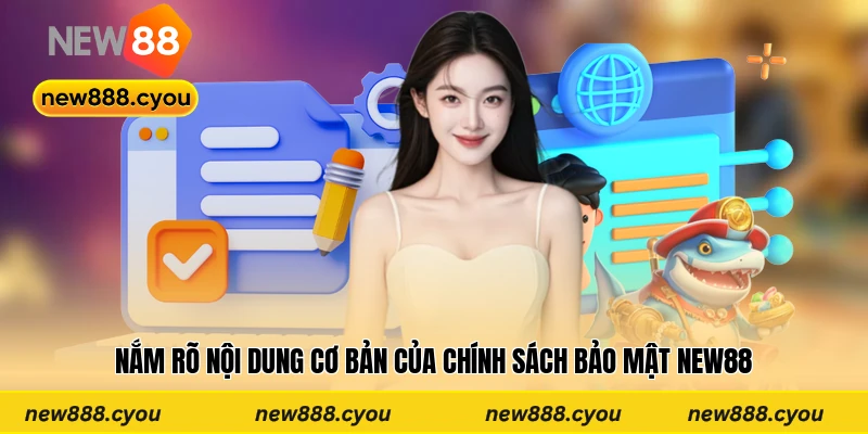 Nắm rõ nội dung cơ bản của chính sách bảo mật New88