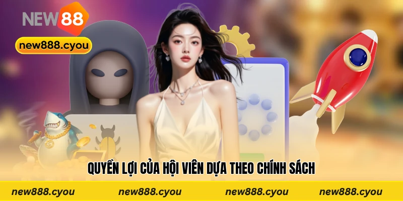 Quyền lợi của hội viên dựa theo chính sách