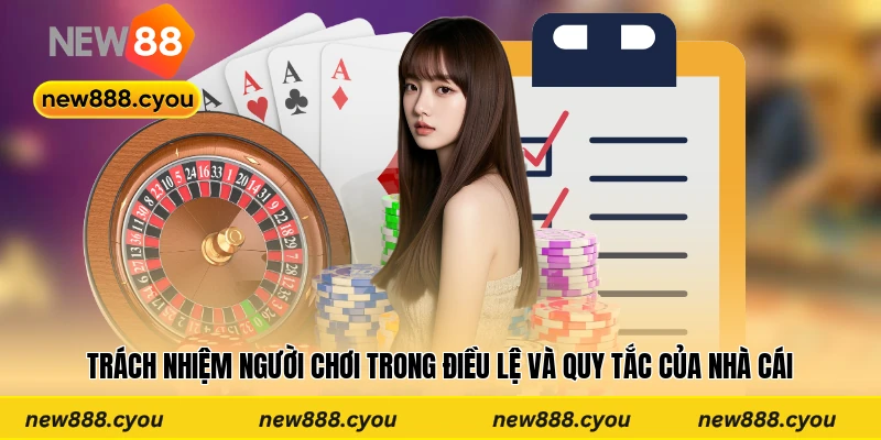 Trách nhiệm người chơi trong điều lệ và quy tắc của nhà cái