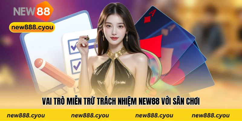 Vai trò miễn trừ trách nhiệm New88 với sân chơi