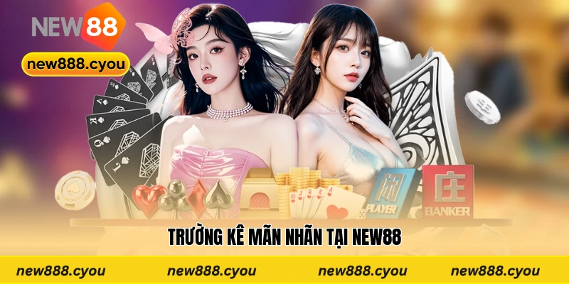 Trường kê mãn nhãn tại New88